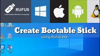 How to Create Bootable Stick using Rufus.exe