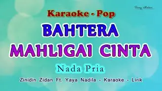 Bahtera Mahligai Cinta - Karaoke NADA PRIA - Zinidin Zidan ft. Yaya Nadila - Pop Melayu