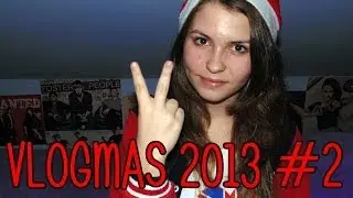 VLOGMAS 2013 #2: Prezentowy zawrót głowy!