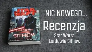 Nic nowego... - Recenzja książki Star Wars: Lordowie Sithów
