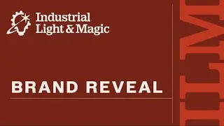 Industrial Light & Magic | Brand Reveal