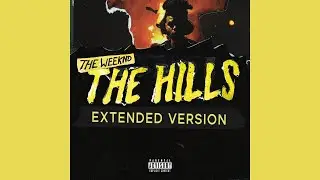 The Weeknd - The Hills (ft. Eminem, Nicki Minaj) [EXTENDED VERSION]