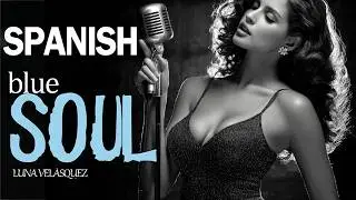 Spanish Soul Blues – Grandes Baladas Soul y Blues en Español para el Alma