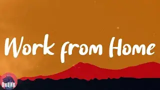Fifth Harmony - Work from Home (feat. Ty Dolla $ign) (Lyrics)