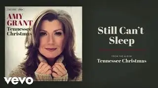 Amy Grant - Still Can't Sleep (Audio)