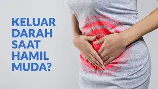 Keluar Darah Saat Hamil Muda, Apa Yang Harus Dilakukan?