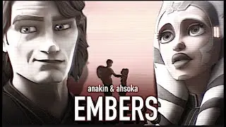 Embers | Ahsoka and Anakin Tribute | (WITH FLASHBACKS)