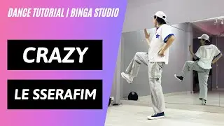 [HƯỚNG DẪN NHẢY/DANCE TUTORIAL] CRAZY - LE SSERAFIM by BinGa STUDIO | MIRRORED