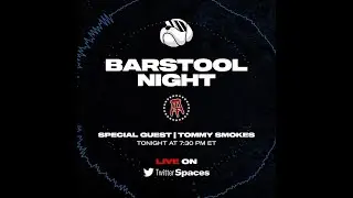 Twitter Spaces - May 25th With Guest - Tommy Smokes - Barstool Sports