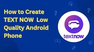 how to create textnow low android phone || unlimited create textnow