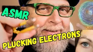 ASMR - Dr Gentle Pulling and Clipping Electrons (Negative Energy) withTweezers and Scissors
