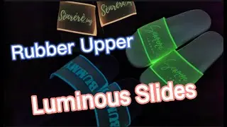 RUBBER UPPER l LUMINOUS SLIDES l CUSTOM SLIDES
