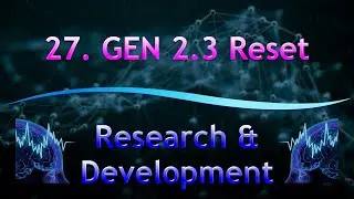 27. GEN 2.3 Reset | Research & Development