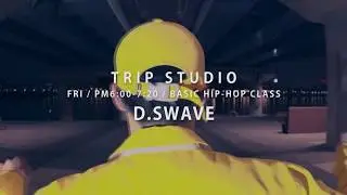 TRIP STUDIO - D.swave (Solo Freestyle) (Fri / Pm6-7:20 / Basic Hip-Hop Class)