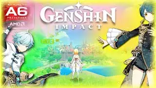 Genshin Impact (AMD A6, Radeon R4 Graphics) Low End PC (512MB)