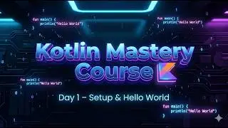 Kotlin Day 1 🚀 Install Kotlin & First Program | 30 Day Kotlin Mastery 2026