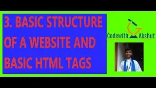 Web Designing tutorial | Basic Structure of a Website and Basic HTML Tags | Codewith Akshut