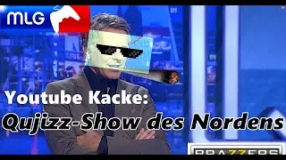 Youtube Kacke | Qujizz Show des Nordens
