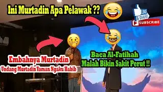 Bikin Sakit Perut  Murtadin Yaman Kocak | Baca Al-Fatihah Bikin Ngakak * Saifudin Ibrahim Blunder ?