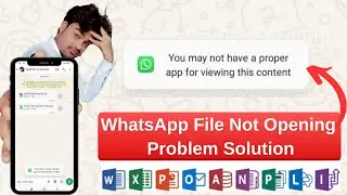 You may not have a proper app for viewing this content WhatsApp Problem