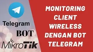 Bot Telegram Untuk Monitoring Client Wireless di Mikrotik