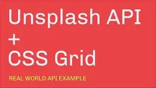 Unsplash API + CSS Grid