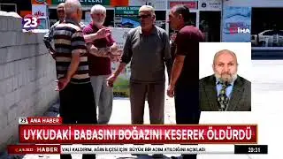 UYKUDAKİ BABASINI BOĞAZINI KESEREK ÖLDÜRDÜ