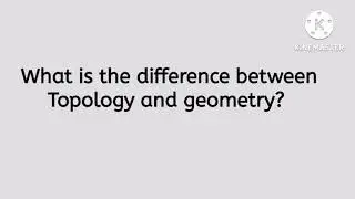 Geometry and Topology | what is difference between geometry and Topology? | AH concept