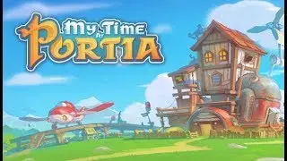 Awesome Sandbox Crafting Adventure! - My Time At Portia 1.0 Gameplay Impressions