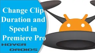 Change Clip Duration and Speed in Premiere Pro