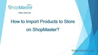 How to Import products to your store on ShopMaster
