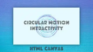 How to Create Circular Motion with Interactivity | How to Code: Circular Motion | Techno Kidzo