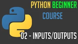 Beginner Python 3.9 Course: Inputs/Outputs (#02)