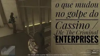 O que mudou no golpe do Cassino após a Dlc The Criminal Enterprises ( Gta v online )