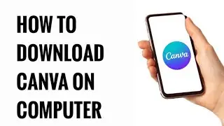 How to Download Canva App on your Computer *QUICKLY*