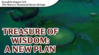 Treasure of Wisdom: A New Plan | Genshin Impact 3.0