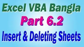 Excel VBA Bangla Part 6.2 - Insert and Deleting Sheets