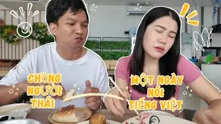 Một Ngày Nói Tiếng Việt Với Chồng Người Thái l Cuộc sống Ở Thái