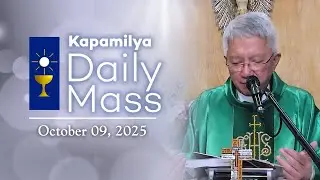 October 9, 2025 | Pray with Faith | Kapamilya Daily Mass