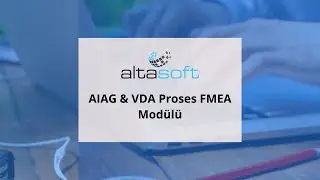AltaSoft Yazılımı ile AIAG & VDA Proses FMEA