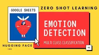 Emotion Detection (ON GOOGLE SHEETS!!!!) using Zero Shot Learning and Hugging Face