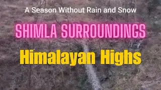 Shimla Surroundings: A Season Without Rain or Snow