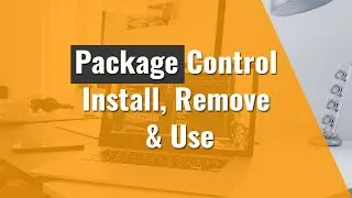 How to install, remove & use Package Control in Sublime Text 3
