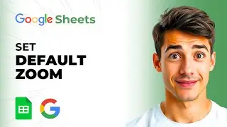 How To Set The Default Zoom Level In Google Sheets (Easiest Way) (2025 Guide)