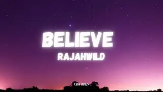 Rajahwild - Believe (Lyrics)