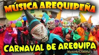 ♫♥☆ CARNAVAL DE AREQUIPA - CARNAVAL AREQUIPEÑO (Música Arequipeña) ☆♥♫