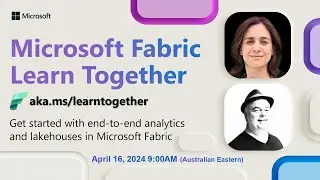 Learn Together: Get started with end-to-end analytics and lakehouses in Microsoft Fabric