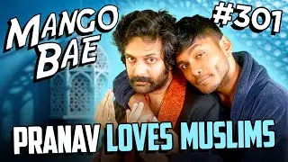 Pranav Love Muslims!, Stop Seeking Validation | Mango Bae # 301