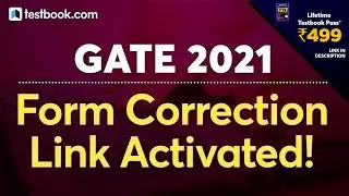 GATE Form Correction Link Activated! | GATE 2021 Form Fill up | Complete Process Explained