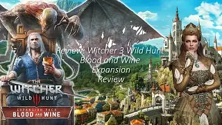Review: Witcher 3 Wild Hunt; Blood and Wine Expansion